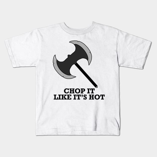 Axe Chop It Like It's Hot Kids T-Shirt by Kangavark